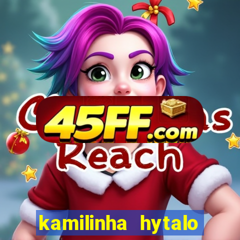 kamilinha hytalo santos idade